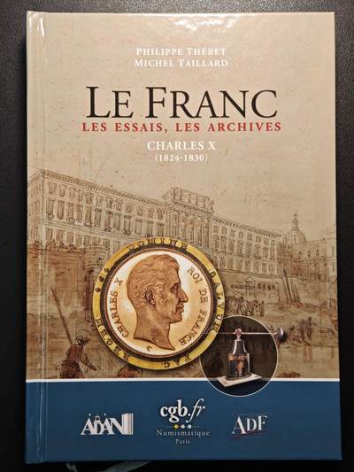 【德藏】世界币章拍卖第133期（拍品征集中~欢迎藏友联系） - 98新 Le Franc法国样币系列之三：《查理十世（1824-1830）时期的样币》全彩铜板纸印刷 全书约544页 详情请看拍卖介绍