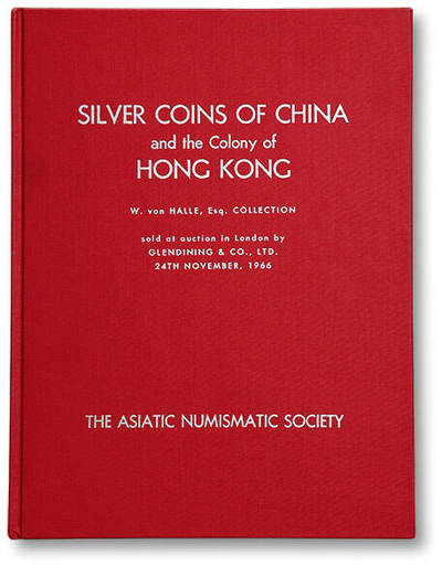 泓盛2025年秋季拍卖会 机制币 金银锭 古泉 - 1966年英国Glendining & Co.《W.von Halle旧藏中国及香港银币拍卖目录》一册，精装，早期重要拍卖资料，内中收录湖北本省、云南庚戌春季、二十五年船洋、张作霖大元帅等重量级拍品，对了解中国机制币珍罕品的源流颇具参考价值，全新