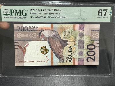 《外钞收藏家》第五百九十期（欧洲强钞、港币、硬通货及丰富裸币大拍场）（本平台长期征集拍品、欢迎藏友们联系合作） - 2019年阿鲁巴200福林 PMG67 A冠 无47