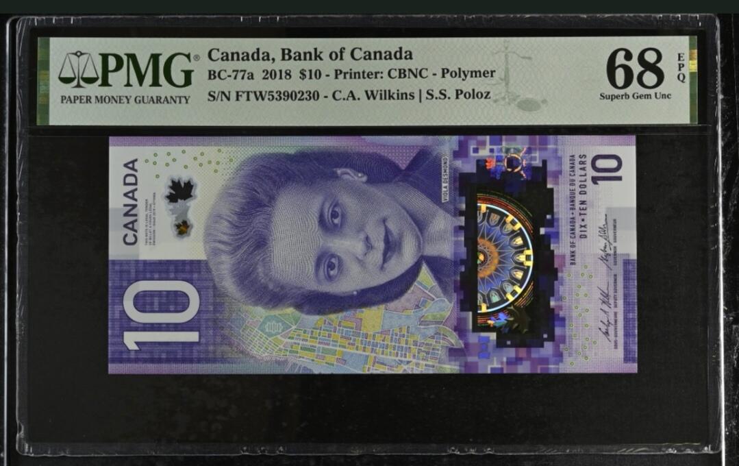 《外钞收藏家》第五百九十九期（畅拍场）（本平台长期征集拍品、欢迎藏友们联系合作） 2018年加拿大最新版10加元 PMG68 首发冠 无47靓号