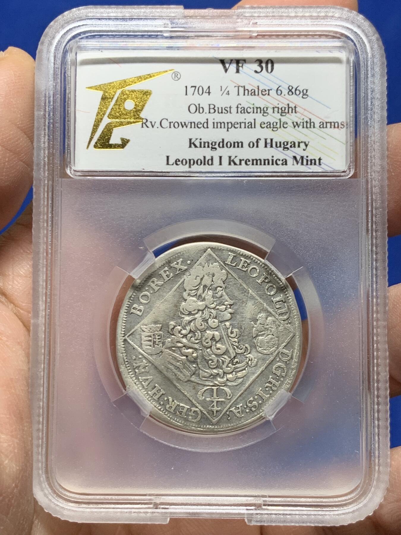 《竞宝斋》第455场 周日，周一 2场连拍 （全场包邮，欢迎送拍） TQG VF30 神圣罗马帝国 1704年 1/4泰勒 银币 利奥波德一世在位时期发行 匈牙利造币厂打制 细节不错 稀少品种