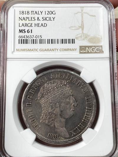 万国钱币拍卖第060期（万国六十期纪念大拍） - NGC MS61 1818意大利那不勒斯西西里王国120G大银 斐迪南一世大头版 难得深打 双面原味玫瑰色包浆极美