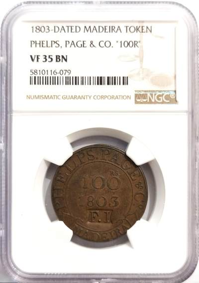 博洋堂世界钱币拍卖第162期（全场包邮） - NGC VF35BN 马德拉（Madeira）1803年100瑞斯代币，由Phelps, Page & Co.（菲尔普斯佩奇公司）发行，极其少见，加盖F.I戳记。马德拉是葡萄牙在大西洋上的一个群岛，19世纪初重要的贸易中转站，尤其是葡萄酒贸易。