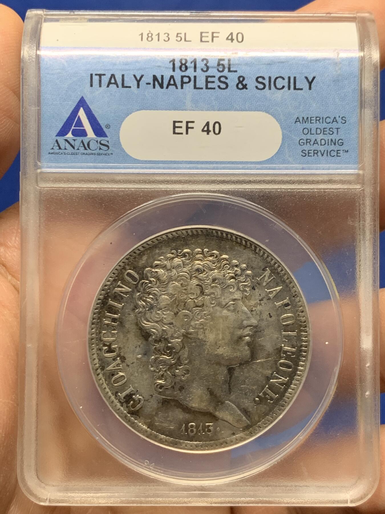 《竞宝斋》第470场 周日，周一，周二 3场连拍 （全场包邮）欢迎送拍 ANACS EF40 那不勒斯与西西里王国 1813年 5里拉 银币 拿破仑麾下名将缪拉统治时期发行 细节非常完整 传世黑包浆 转光很漂亮 克书价高 拿系币大珍品种