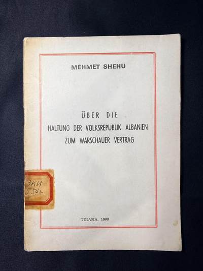 云宸嘉赏-勋臻文献佳藏优品精选场次（低佣 转发佣金红包） - 《论阿尔巴尼亚人民共和国对华沙条约的立场》作者：Mehmet Shehu（穆罕默德・谢胡 阿尔巴尼亚劳动党领导人） 原属外参资料   属于冷战时期社会主义阵营内部关系的关键史料，记录了中苏分裂背景下阿尔巴尼亚与苏联关系的彻底破裂