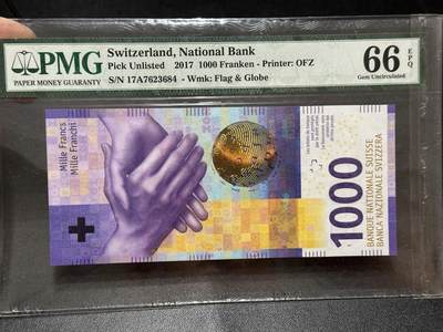 《外钞收藏家》第六百二十六期（精品场）（长期征集拍品、欢迎藏友们联系合作） - 2017年瑞士手版1000法郎 PMG66 首发A冠